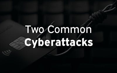How to Identify and Defeat Two Common Cyberattacks