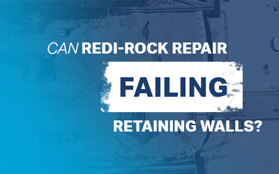 Wall-Wise: Can I Use Redi-Rock to Repair a Failing Retaining Wall?