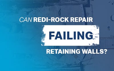 Wall-Wise: Can I use Redi-Rock to Repair a Failing Retaining Wall?
