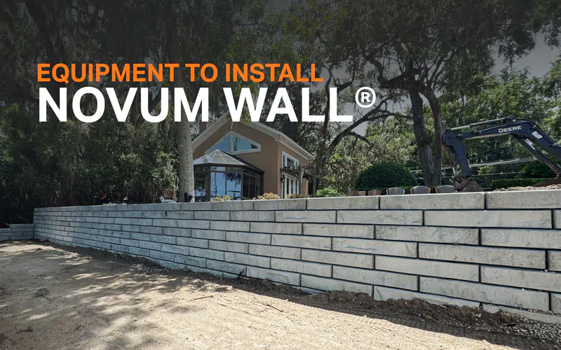 Essential Equipment for Novum Wall Retaining Wall Installations